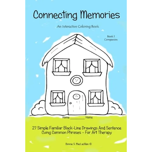Connecting Memories - Book 1 Companion: A Coloring Book For Adults With Dementia - Alzheimer's
