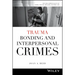 Trauma Bonding and Interpersonal Crimes