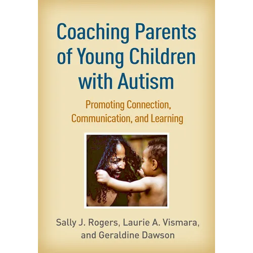 Coaching Parents of Young Children with Autism: Promoting Connection, Communication, and Learning