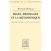 Hegel, Heidegger Et La Metaphysique: Recherche Spour Une Constitution