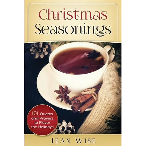 Christmas Seasonings: 101 Quotes and Prayers to Flavor your Holidays