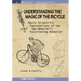 Understanding the Magic of the Bicycle: Basic scientific explanations to the two-wheeler's mysterious and fascinating behavior
