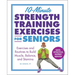 10-Minute Strength Training Exercises for Seniors: Exercises and Routines to Build Muscle, Balance, and Stamina