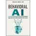 Behavioral AI: Unleash Decision Making with Data