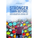 Stronger Than Before Surviving Medical Tragedy and Discovering Life's Second Act