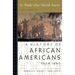 To Make Our World Anew: Volume II: A History of African Americans Since 1880