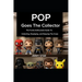Pop Goes The Collector: The Funko Enthusiast's Guide to Collecting, Displaying, and Enjoying the Craze