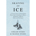 Skating on Ice - A Concise Essay on this Popular Winter Sport Including its History, Literature and Specific Techniques with Useful Diagrams