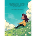 YOU REALLY DO MATTER A suicide-awareness conversation for young people