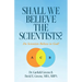Shall We Believe the Scientists?: Do Scientists Believe in God?