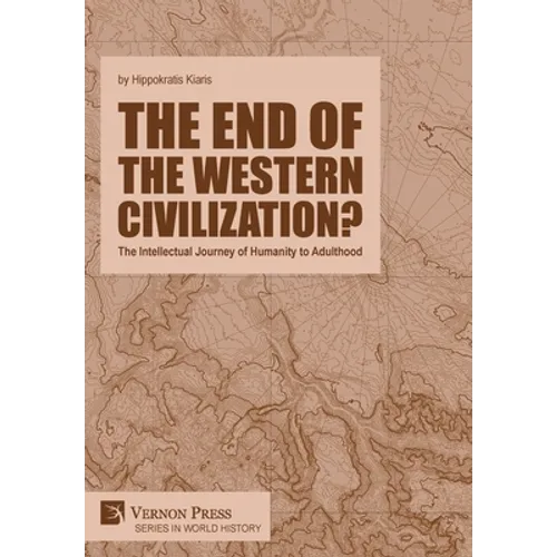 The end of the Western Civilization?: The Intellectual Journey of Humanity to Adulthood