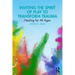 Inviting the Spirit of Play to Transform Trauma: Healing for All Ages