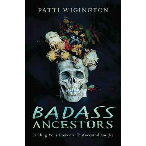 Badass Ancestors: Finding Your Power with Ancestral Guides