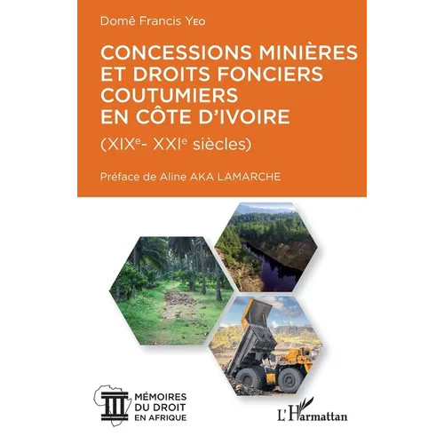 Concessions minières et droits fonciers coutumiers en Côte d'Ivoire: XIX-XXI siècles