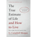 The True Estimate of Life and How to Live: How to Make Your Life Count for Christ