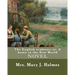 The English orphans; or, A home in the New World, By: Mrs. Mary J. Holmes: NOVEL...Mary Jane Holmes (April 5, 1825 - October 6, 1907) was a bestsellin