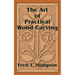 The Art of Practical Wood Carving