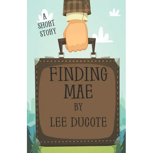 Finding Mae: A Short Story