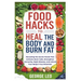 Food Hacks To Heal The Body and Burn Fat: Revealing the Secret Foods That Activate Stem Cells, Strengthen Immunity, Fight Disease, and Unlock Your Bod