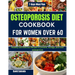 Osteoporosis Diet Cookbook for Women Over 60: Healthy and Delicious Recipes to prevent, manage, and treat osteoporosis