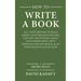 How to Write a Book: An 11-Step Process to Build Habits, Stop Procrastinating, Fuel Self-Motivation, Quiet Your Inner Critic, Bust Through