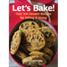 Let's Bake: Over 100 Dessert Recipes for Gifting & Giving