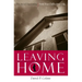 Leaving Home: The Art of Separating from Your Difficult Family