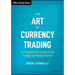 The Art of Currency Trading: A Professional's Guide to the Foreign Exchange Market