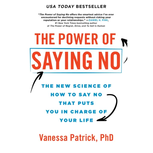 The Power of Saying No: The New Science of How to Say No That Puts You in Charge of Your Life