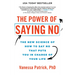 The Power of Saying No: The New Science of How to Say No That Puts You in Charge of Your Life