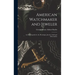 American Watchmaker and Jeweler: An Encyclopedia for the Horologist, Jeweler, Gold and Silversmiths