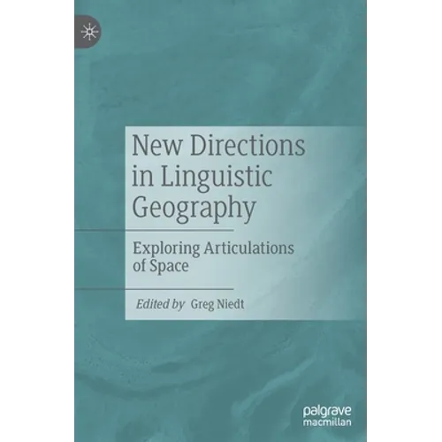 New Directions in Linguistic Geography: Exploring Articulations of Space