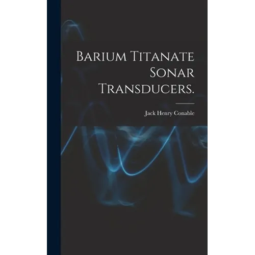 Barium Titanate Sonar Transducers.