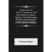 Arguments of Celsus, Porphyry, and the Emperor Julian, Against the Christians; Also Extracts from Diodorus Siculus, Josephus, and Tacitus, Relating to