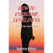 How to Overcome Loneliness: Hope for the heart