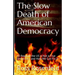 The Slow Death of American Democracy: 50 Reasons the US is Not a True Democracy and How We Can Fix It