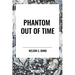 Phantom Out of Time