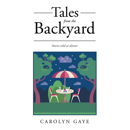 Tales from the Backyard: Stories told at dinner