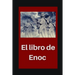 El libro de Enoc: Libro de Enoch y sus revelaciones