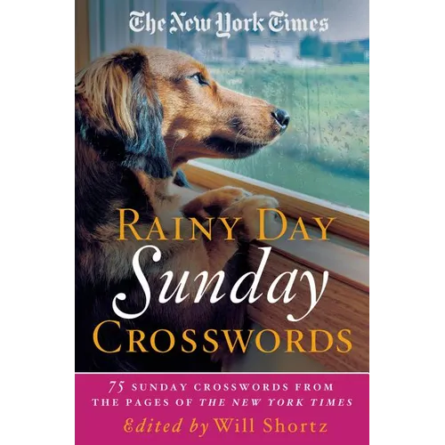 The New York Times Rainy Day Sunday Crosswords: 75 Sunday Puzzles from the Pages of the New York Times
