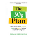 The 30g Plan: How to Balance Plants, Protein and Fibre to Lose Weight - Without Dieting