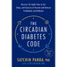 The Circadian Diabetes Code: Discover the Right Time to Eat, Sleep, and Exercise to Prevent and Reverse Prediabetes and Diabetes