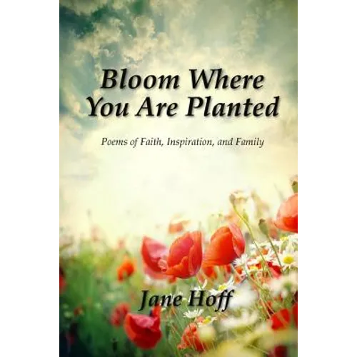 Bloom Where You are Planted