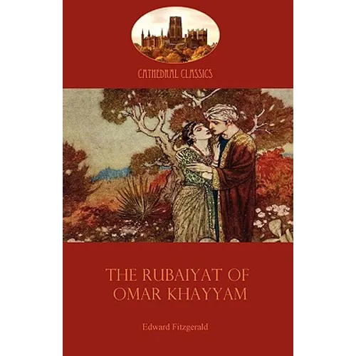 The Rubaiyat of Omar Khayyam: Edward Fitzgerald's classic translation of the Persian Sufi (Aziloth Books)