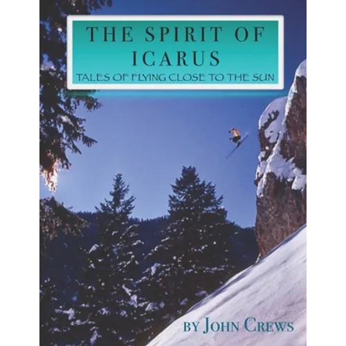 The Spirit of Icarus: Tales of Flying Close To The Sun