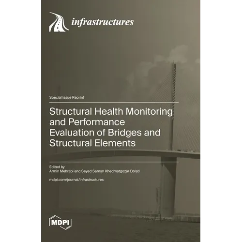 Structural Health Monitoring and Performance Evaluation of Bridges and Structural Elements