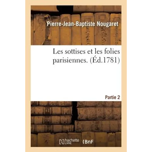 Les Sottises Et Les Folies Parisiennes. Partie 2