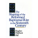 The Shaping of the Reformed Baptismal Rite in the Sixteenth Century