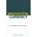 Innovation Currency: How To Reimagine Who We Call Innovators