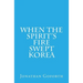 When the Spirit's Fire Swept Korea